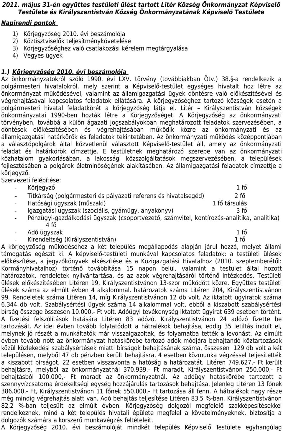 évi beszámolója Az önkormányzatokról szóló 1990. évi LXV. törvény (továbbiakban Ötv.) 38.