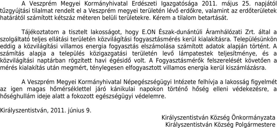 Tájékoztatom a tisztelt lakosságot, hogy E.ON Észak-dunántúli Áramhálózati Zrt. által a szolgáltató teljes ellátási területén közvilágítási fogyasztásmérés kerül kialakításra.