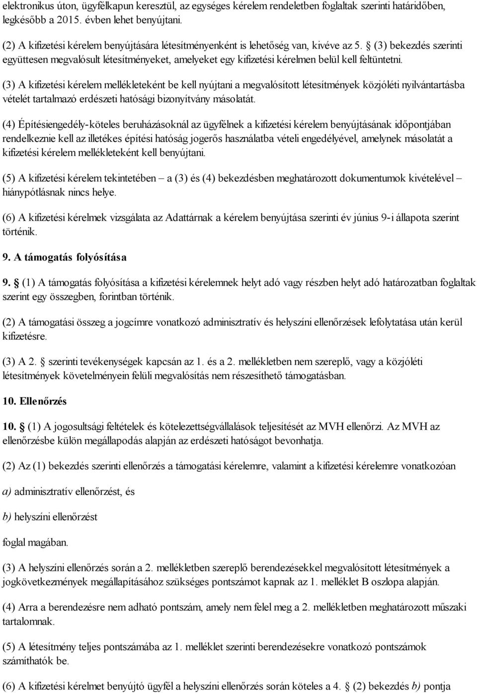 (3) bekezdés szerinti együttesen megvalósult létesítményeket, amelyeket egy kifizetési kérelmen belül kell feltüntetni.