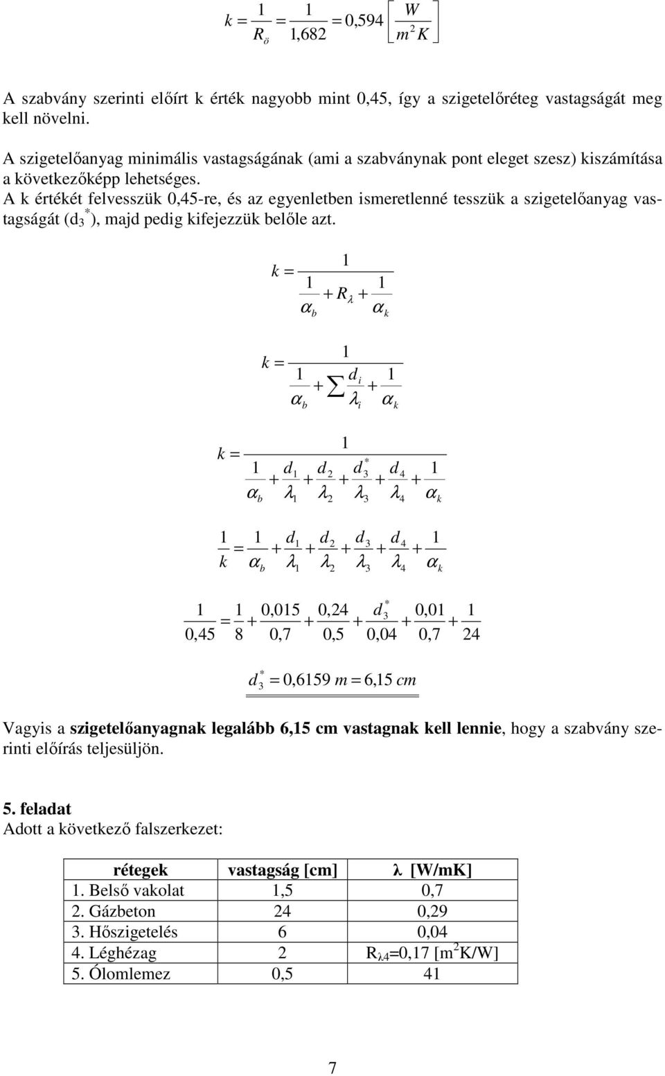 A értéét felvesszü 0,5-re, és az egyenleten ismeretlenné tesszü a szigetelıanyag vastagságát (, maj peig ifejezzü elıle azt.