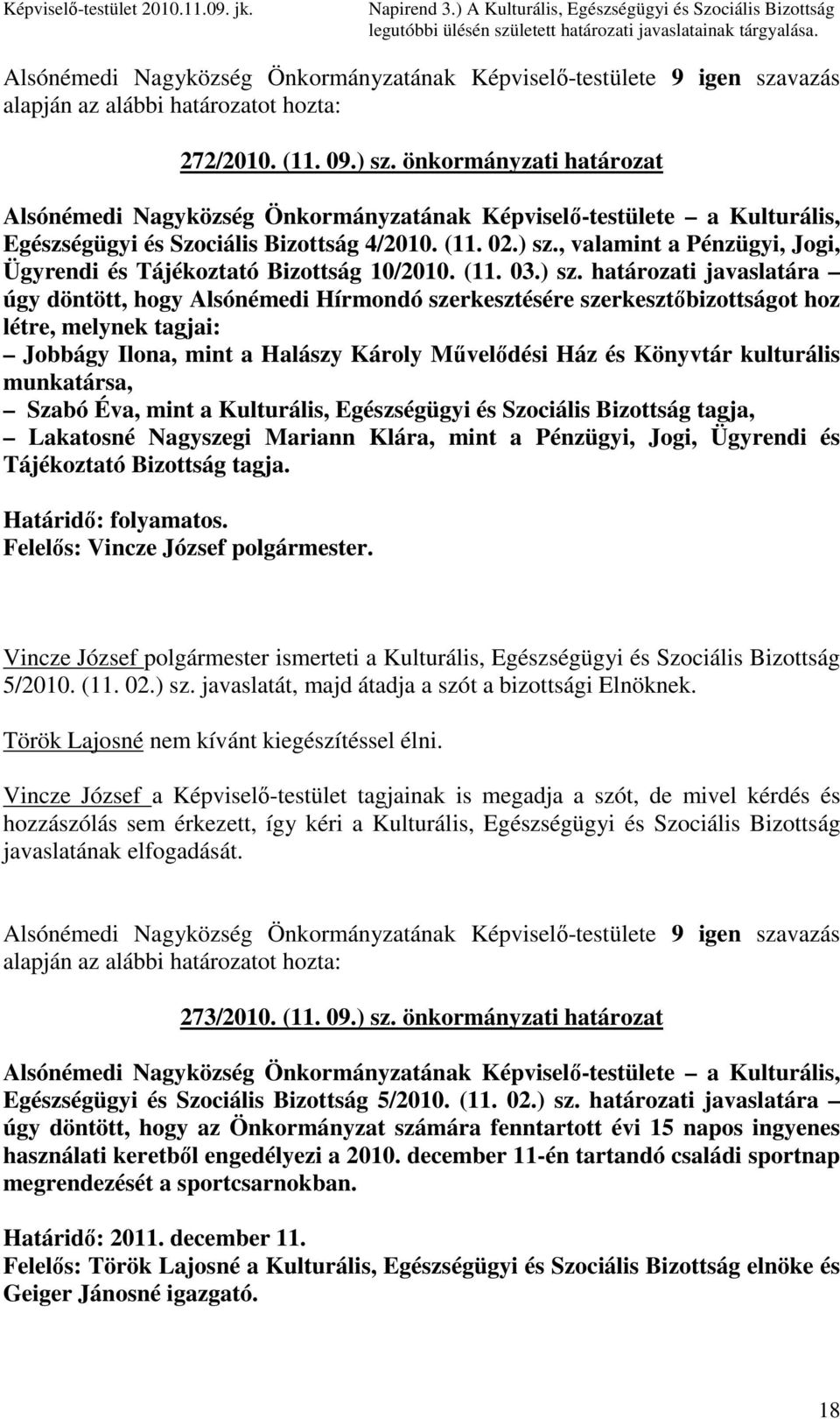 önkormányzati határozat Alsónémedi Nagyközség Önkormányzatának Képviselı-testülete a Kulturális, Egészségügyi és Szociális Bizottság 4/2010. (11. 02.) sz.