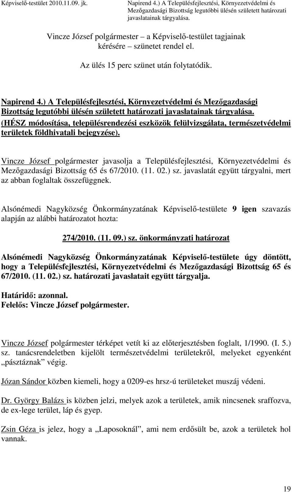 (HÉSZ módosítása, településrendezési eszközök felülvizsgálata, természetvédelmi területek földhivatali bejegyzése).