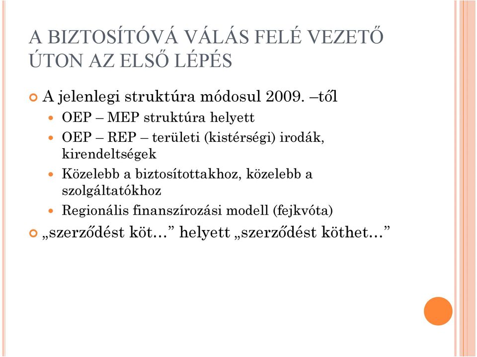 től OEP MEP struktúra helyett OEP REP területi (kistérségi) irodák,