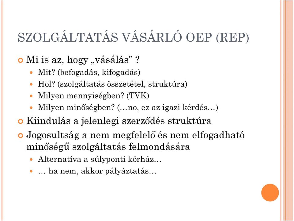 ( no, ez az igazi kérdés ) Kiindulás a jelenlegi szerződés struktúra Jogosultság a nem