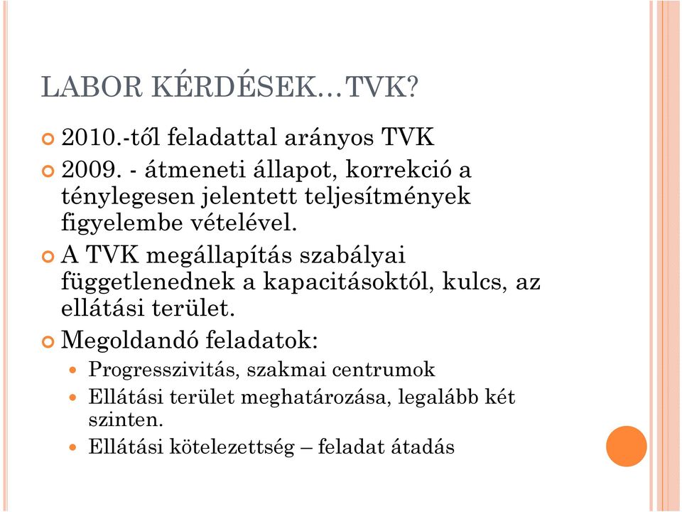 A TVK megállapítás szabályai függetlenednek a kapacitásoktól, kulcs, az ellátási terület.