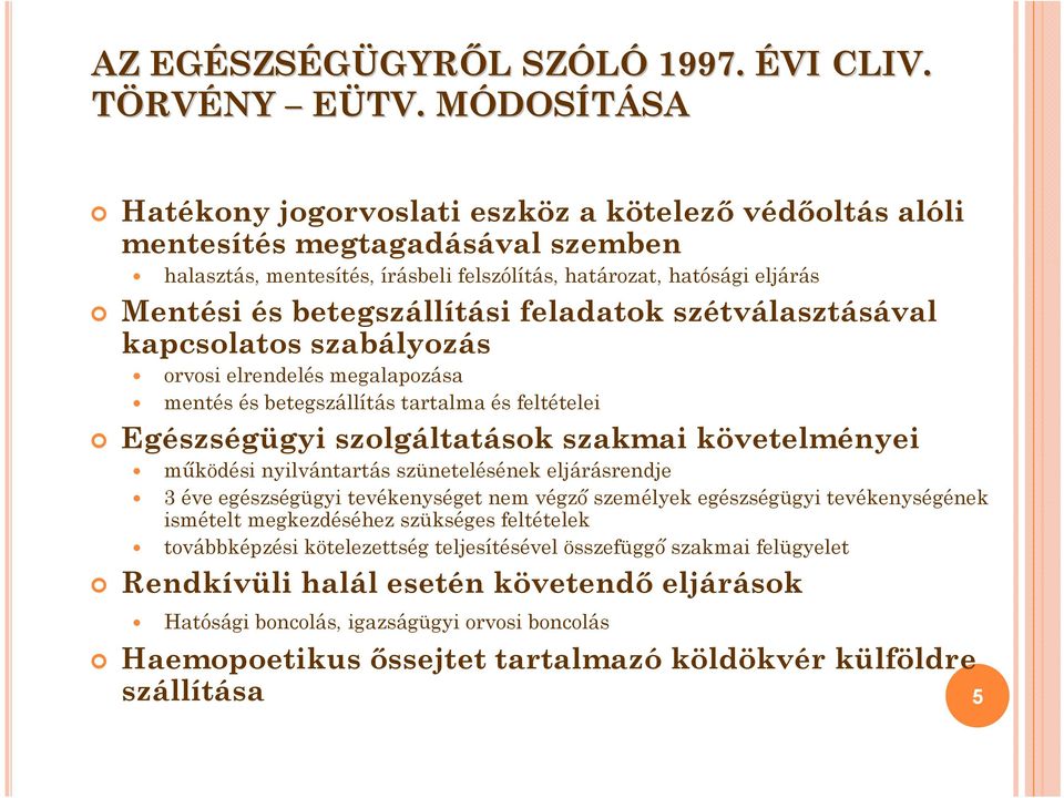 betegszállítási feladatok szétválasztásával kapcsolatos szabályozás orvosi elrendelés megalapozása mentés és betegszállítás tartalma és feltételei Egészségügyi szolgáltatások szakmai követelményei