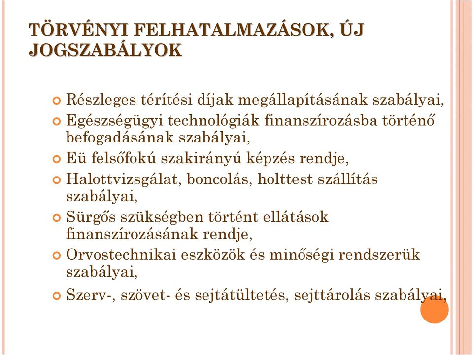 Halottvizsgálat, boncolás, holttest szállítás szabályai, Sürgős szükségben történt ellátások finanszírozásának