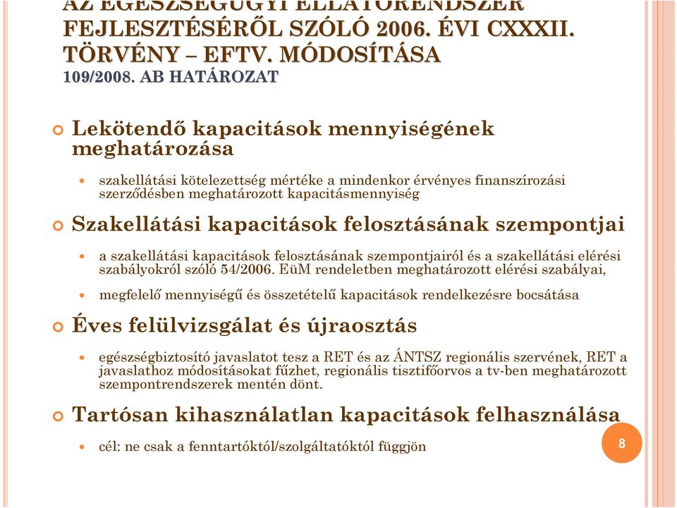 kapacitások felosztásának szempontjai a szakellátási kapacitások felosztásának szempontjairól és a szakellátási elérési szabályokról szóló 54/2006.