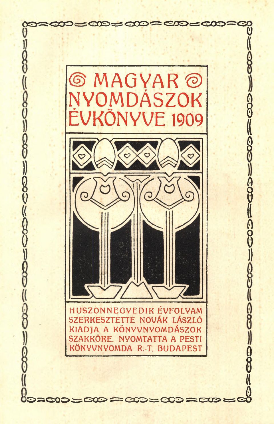 ÉVFOLYAM SZERKESZTETTE NOVAK LÁSZLÓ KIADJA A KÖNYVNYOMDÁSZOK SZAKKÖRE.