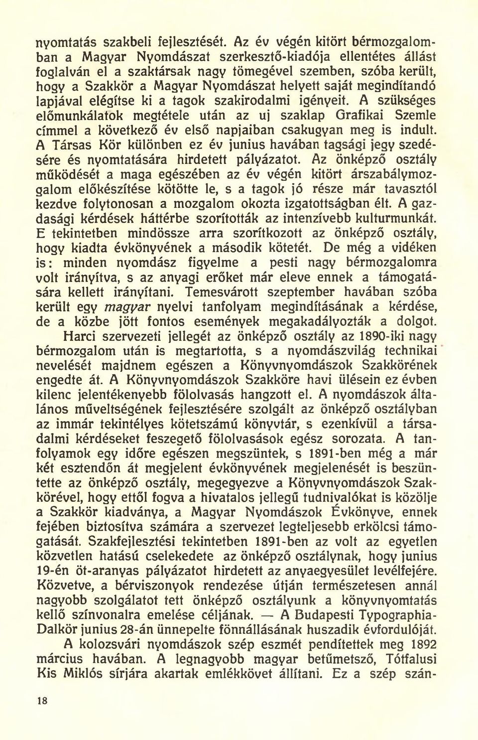 saját megindítandó lapjával elégítse ki a tagok szakirodalmi igényeit.