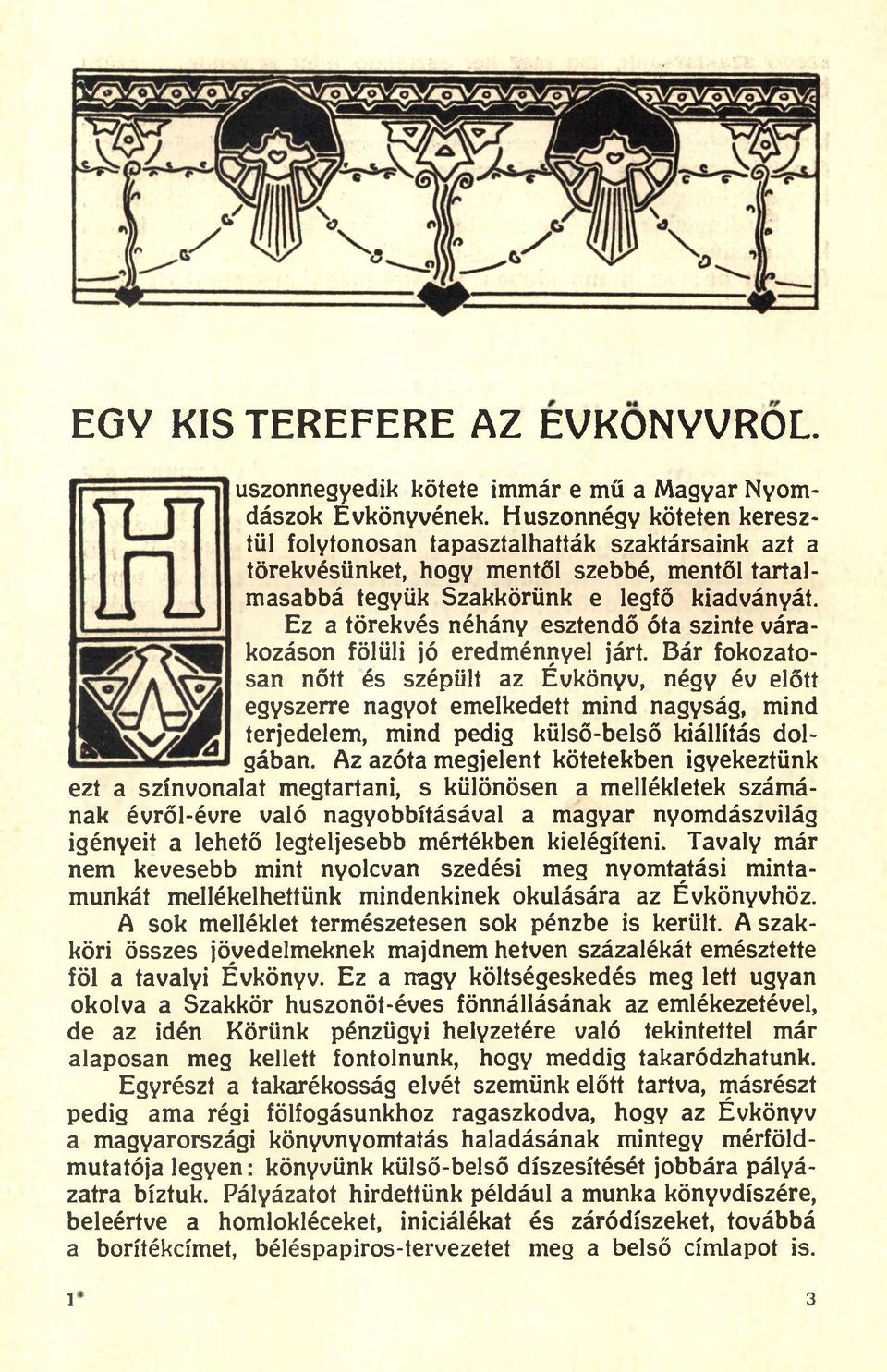 Ez a törekvés néhány esztendő óta szinte várakozáson fölüli jó eredménnyel járt.