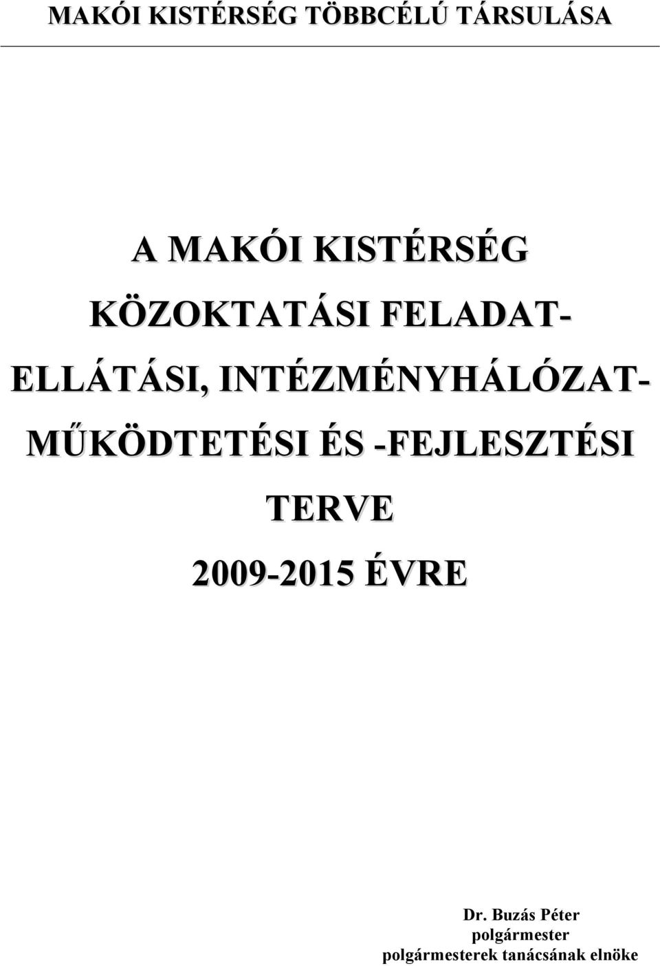 MŰKÖDTETÉSI ÉS -FEJLESZTÉSI TERVE 2009-2015 ÉVRE Dr.