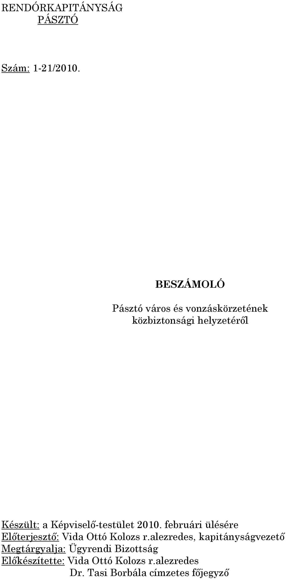 Képviselő-testület 2010. februári ülésére Előterjesztő: Vida Ottó Kolozs r.