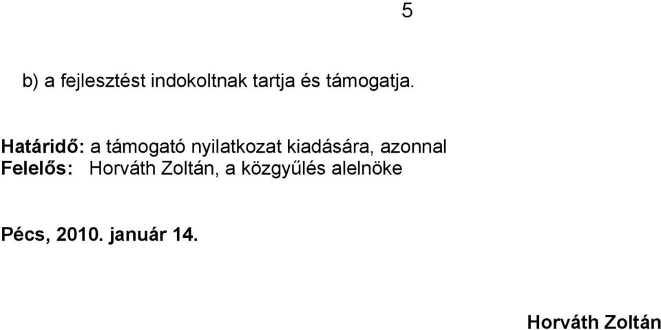 Határidő: a támogató nyilatkozat kiadására,