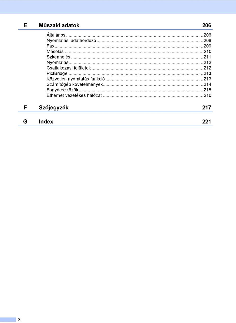 ..212 PictBridge...213 Közvetlen nyomtatás funkció...213 Számítógép követelmények.