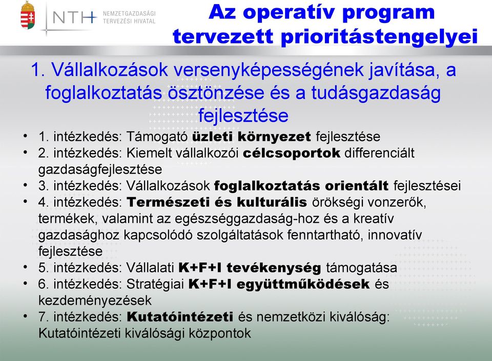 intézkedés: Természeti és kulturális örökségi vonzerők, termékek, valamint az egészséggazdaság-hoz és a kreatív gazdasághoz kapcsolódó szolgáltatások fenntartható, innovatív