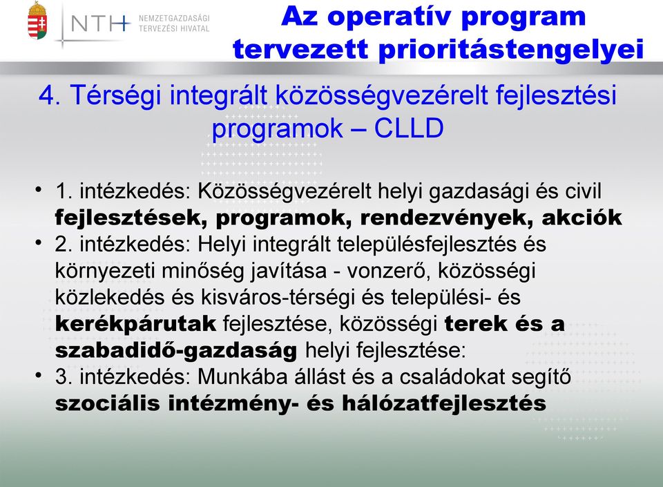 intézkedés: Helyi integrált településfejlesztés és környezeti minőség javítása - vonzerő, közösségi közlekedés és