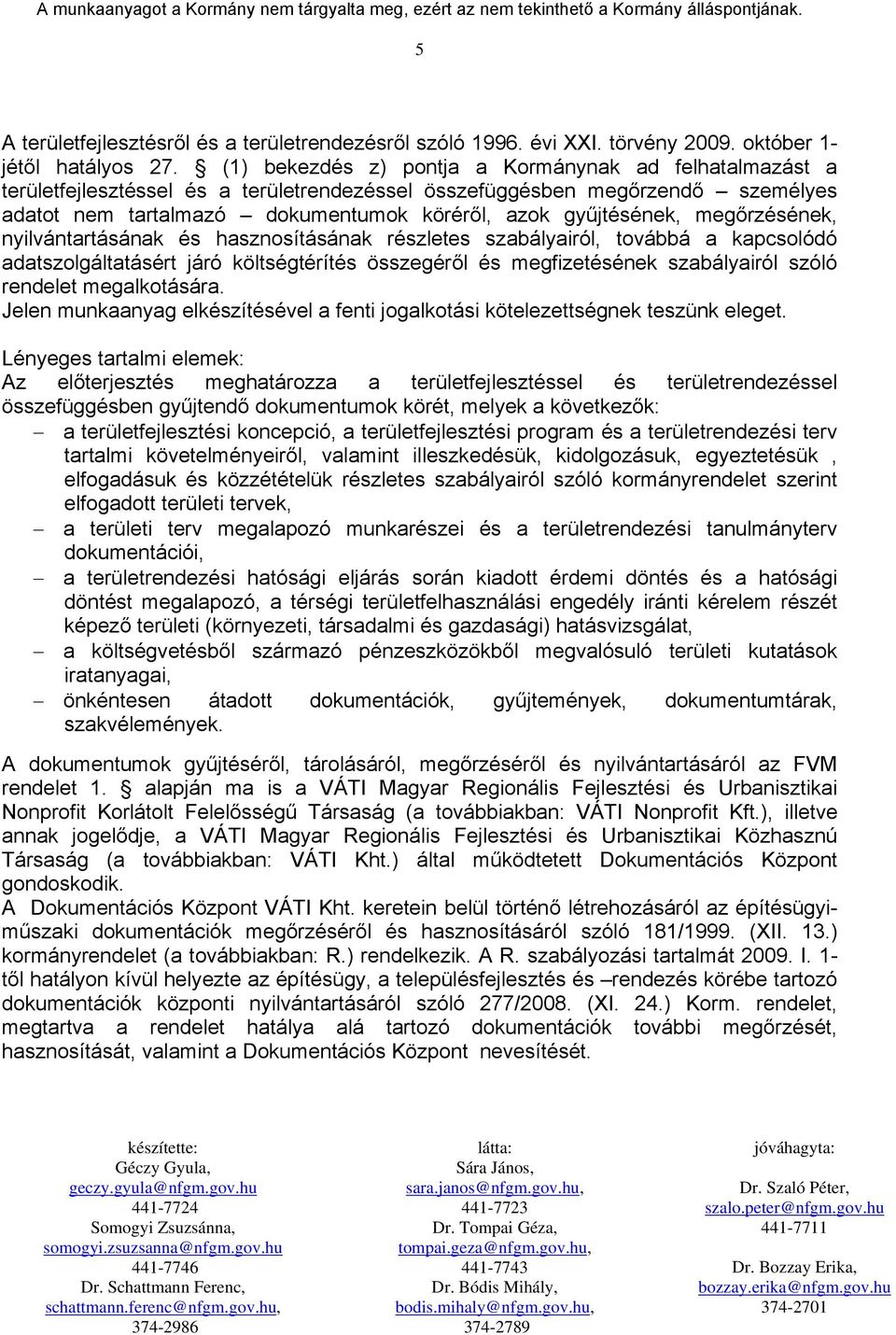 megőrzésének, nyilvántartásának és hasznosításának részletes szabályairól, továbbá a kapcsolódó adatszolgáltatásért járó költségtérítés összegéről és megfizetésének szabályairól szóló rendelet