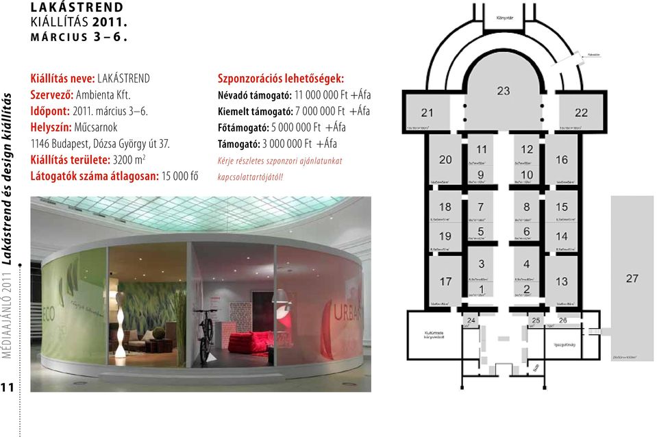 Helyszín: Műcsarnok 1146 Budapest, Dózsa György út 37.