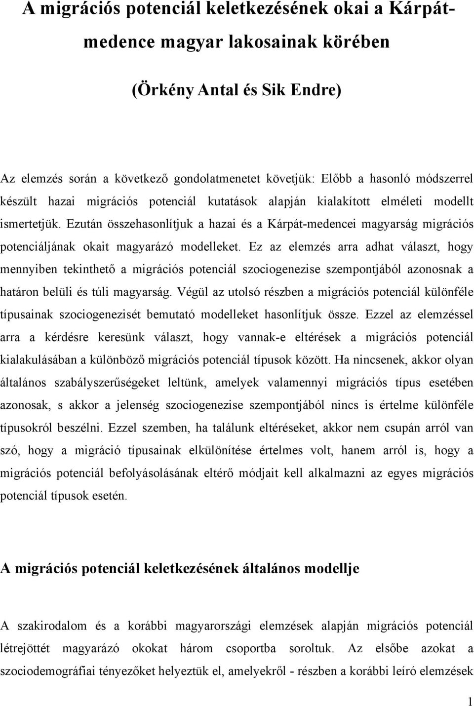 Ezután összehasonlítjuk a hazai és a Kárpát-medencei magyarság migrációs potenciáljának okait magyarázó modelleket.