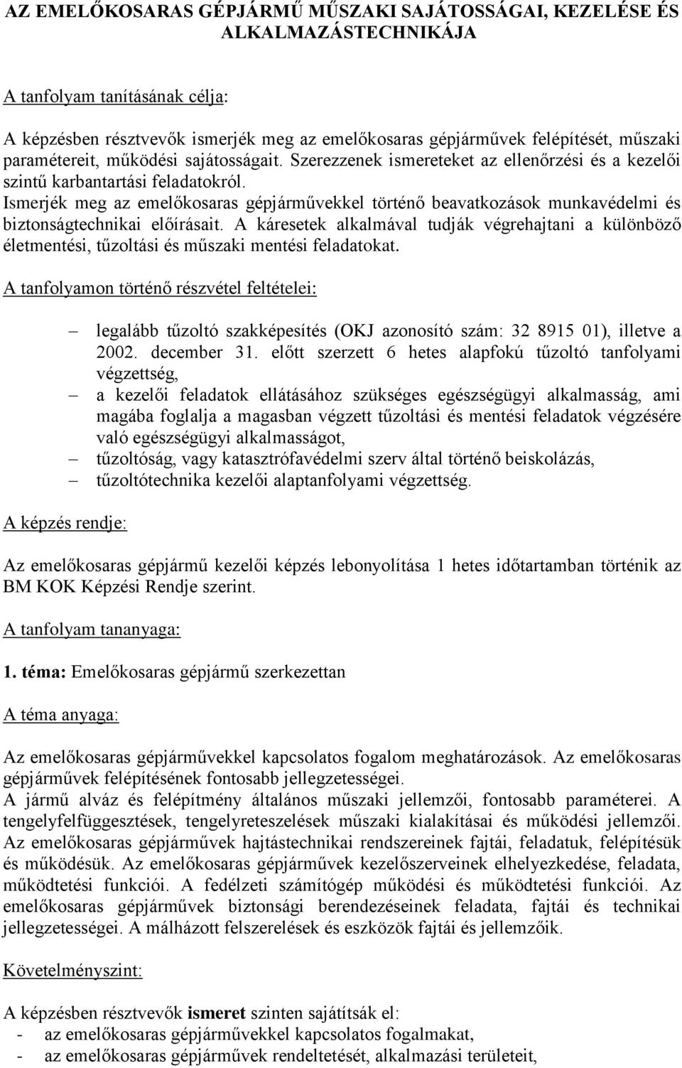 Ismerjék meg az emelőkosaras gépjárművekkel történő beavatkozások munkavédelmi és biztonságtechnikai előírásait.