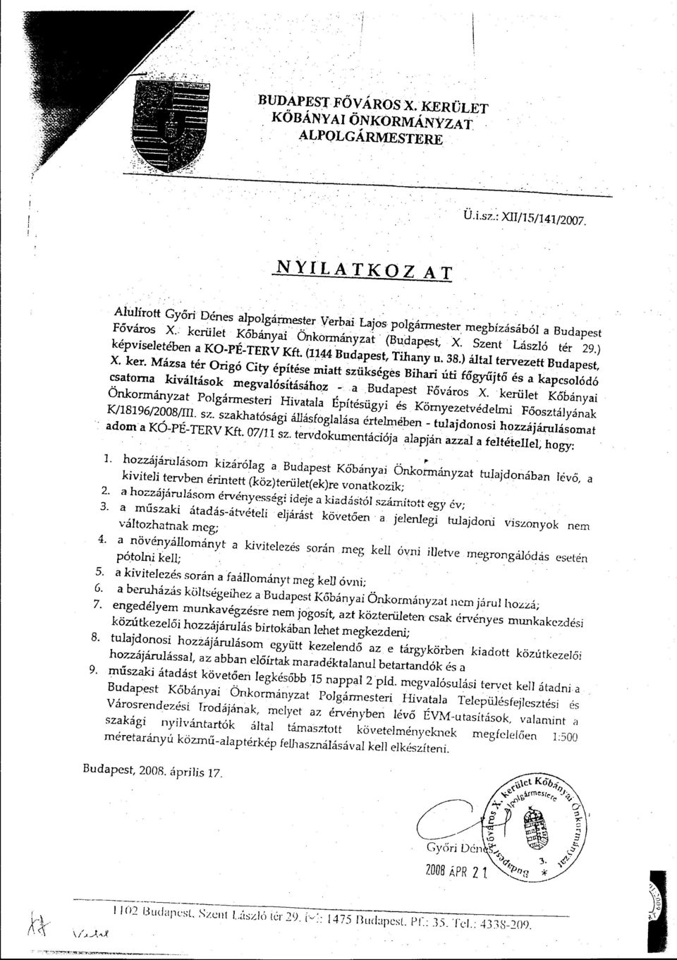 ) által tervezett Budapest, X. ker. Mázsa tér Origó City építése miatt szükséges Bihari úti főgyűjtő és a kapcsolódó csatama kiváltások megvalósításához - a. Budapest Főváros X.