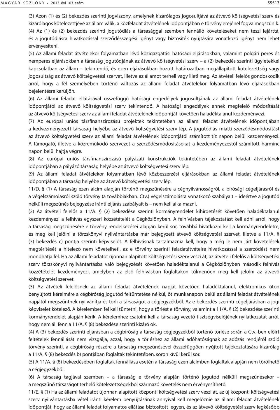 időpontjában e törvény erejénél fogva megszűnik.