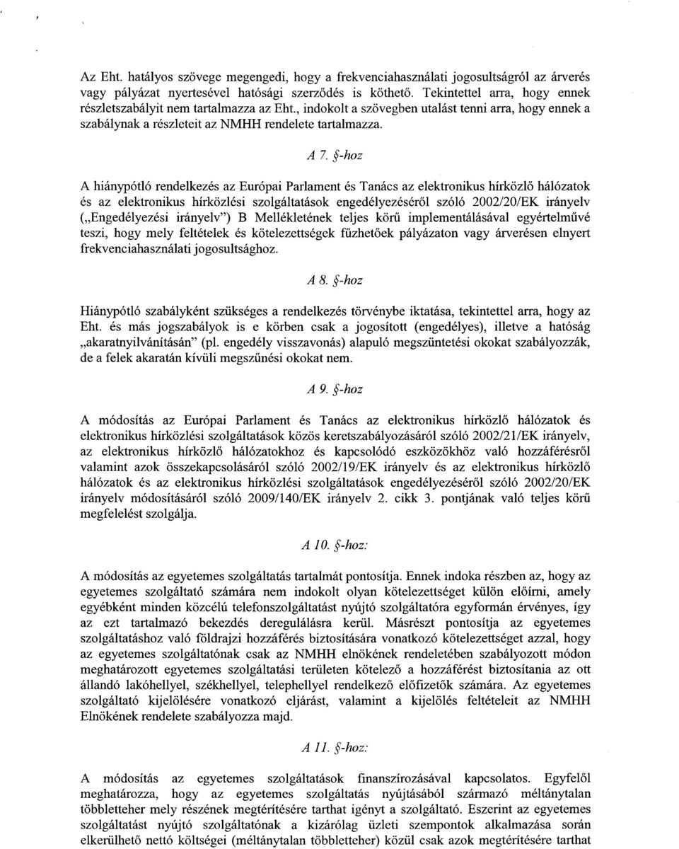 -hoz A hiánypótló rendelkezés az Európai Parlament és Tanács az elektronikus hírközl ő hálózatok és az elektronikus hírközlési szolgáltatások engedélyezésér ől szóló 2002/20/EK irányelv (