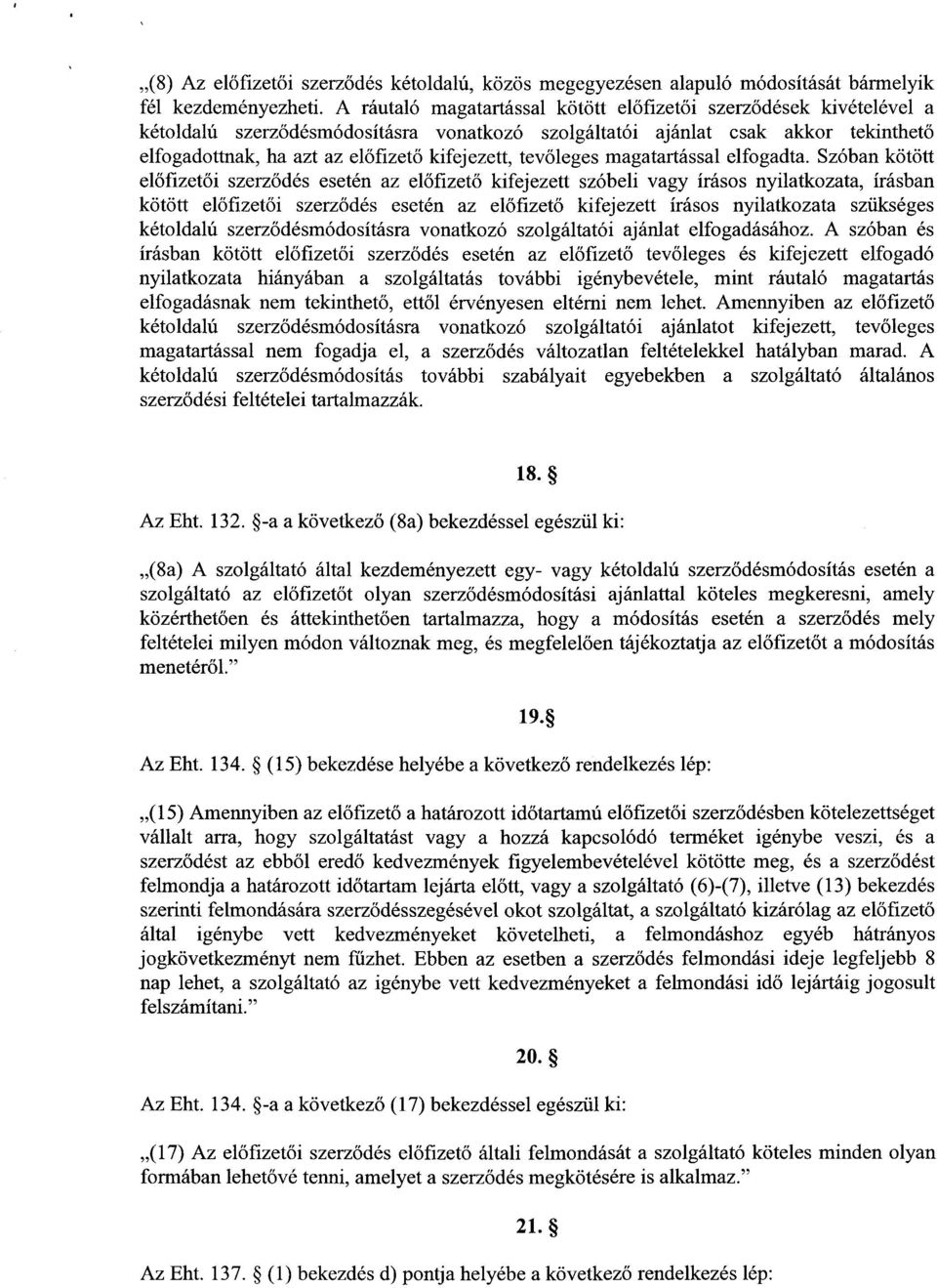 tevőleges magatartással elfogadta.