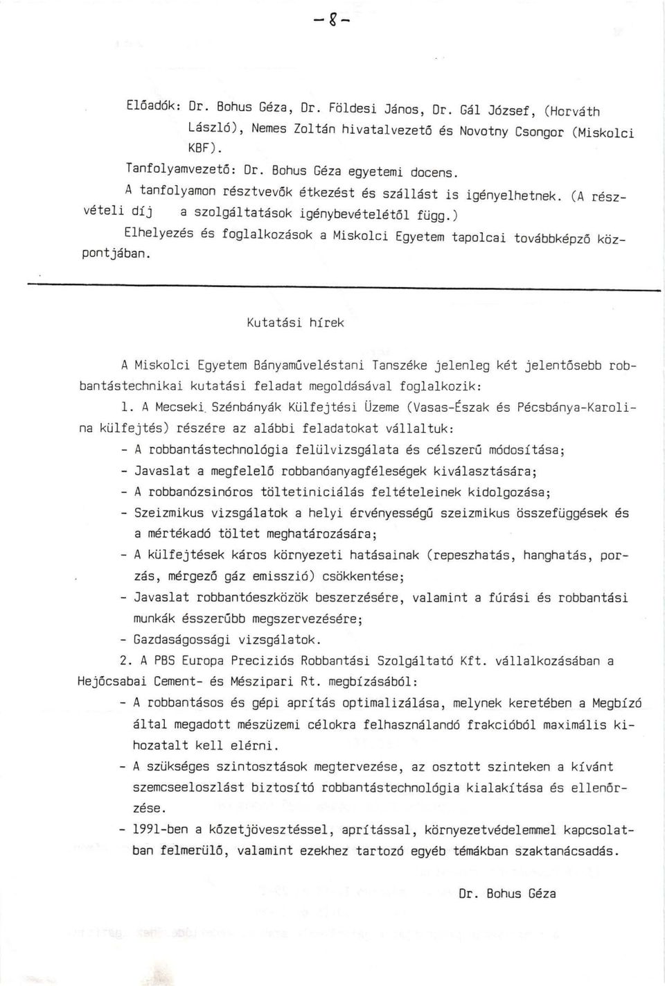 ) Elhelyezés és foglalkozások a Miskolci Egyetem tapolcai továbbképző központjában.
