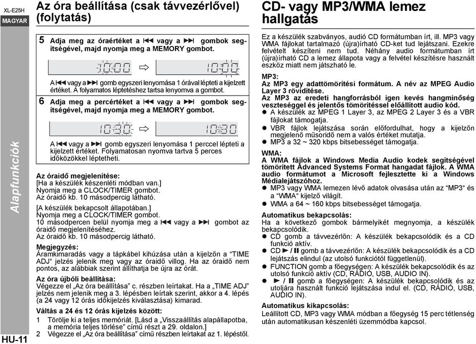 6 Adja meg a percértéket a vagy a gombok segítségével, majd nyomja meg a MEMORY gombot. A vagy a gomb egyszeri lenyomása 1 perccel lépteti a kijelzett értéket.