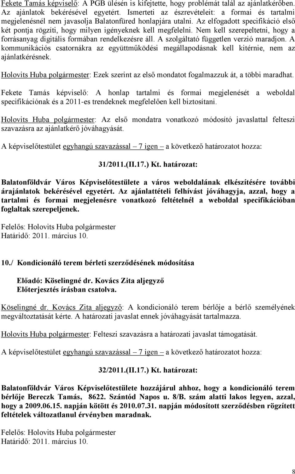 Nem kell szerepeltetni, hogy a forrásanyag digitális formában rendelkezésre áll. A szolgáltató független verzió maradjon.