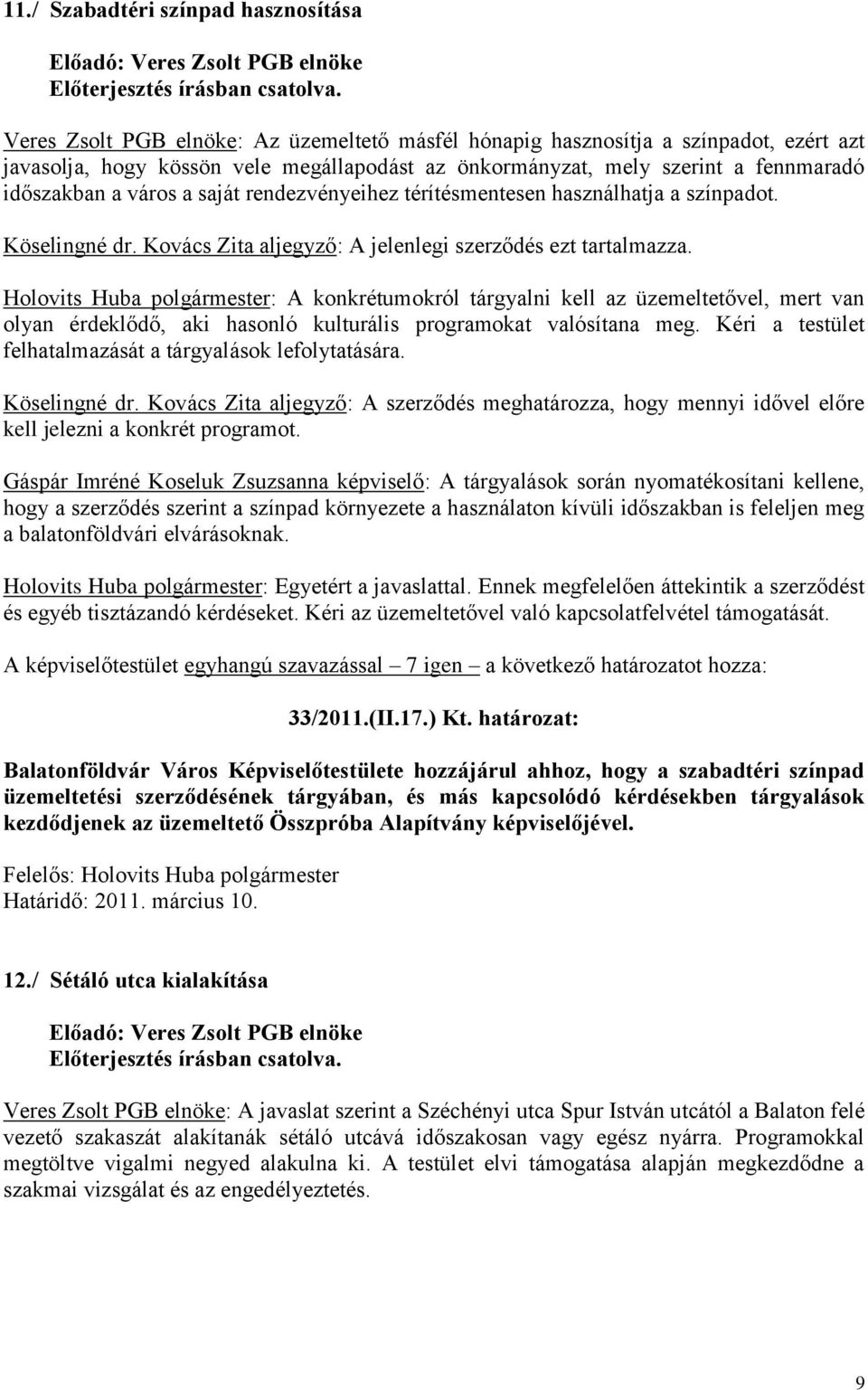 Kovács Zita aljegyző: A jelenlegi szerződés ezt tartalmazza.