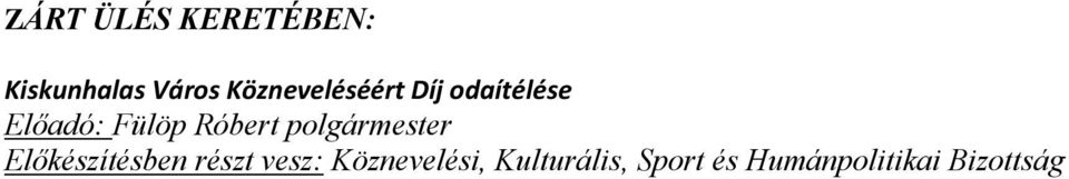 Előkészítésben részt vesz: