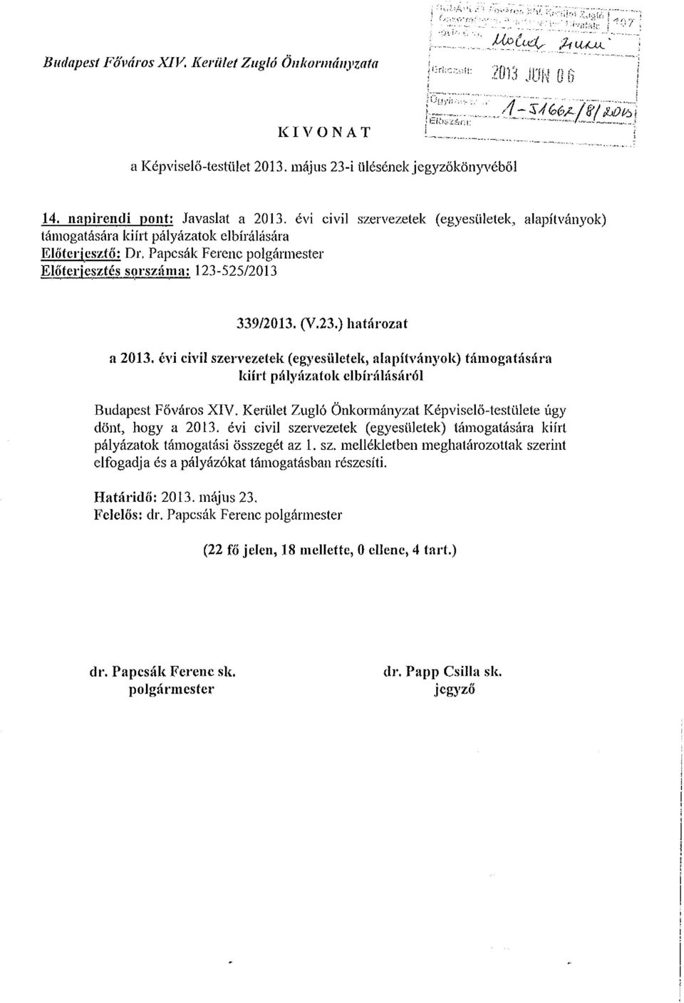 Papcsák Ferenc polgármester Előterjesztés sorszáma: 123-525/2013 339/2013. (V.23.) határozat a 2013.