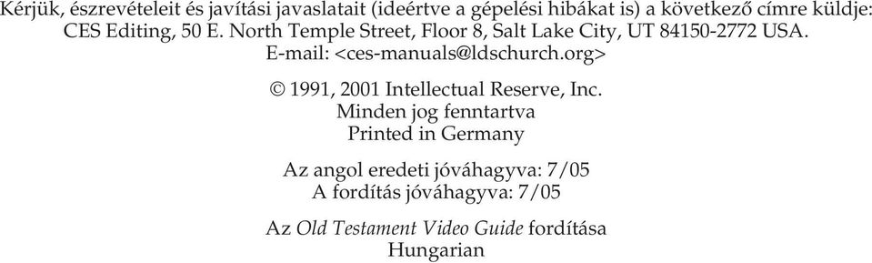 E-mail: <ces-manuals@ldschurch.org> 1991, 2001 Intellectual Reserve, Inc.