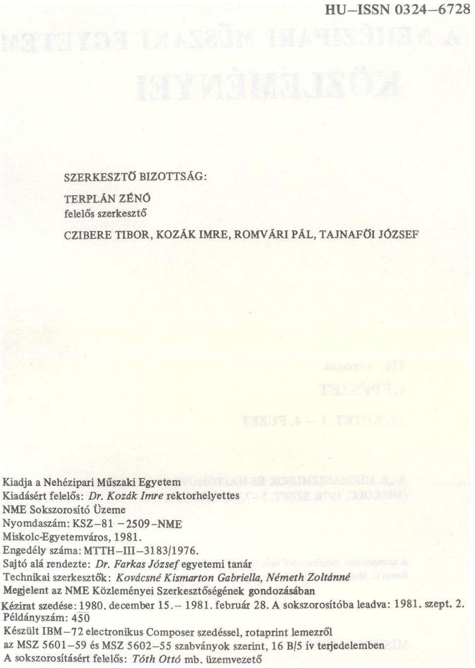 Frks József egyetemi tnár Techniki szerkesztők: Kovácsné Kismrton Gbriell, Németh Zoltánné Megjelent z NME Közleményei Szerkesztőségének gondozásábn Kézirt szedése: 1980. december 15. 1981.