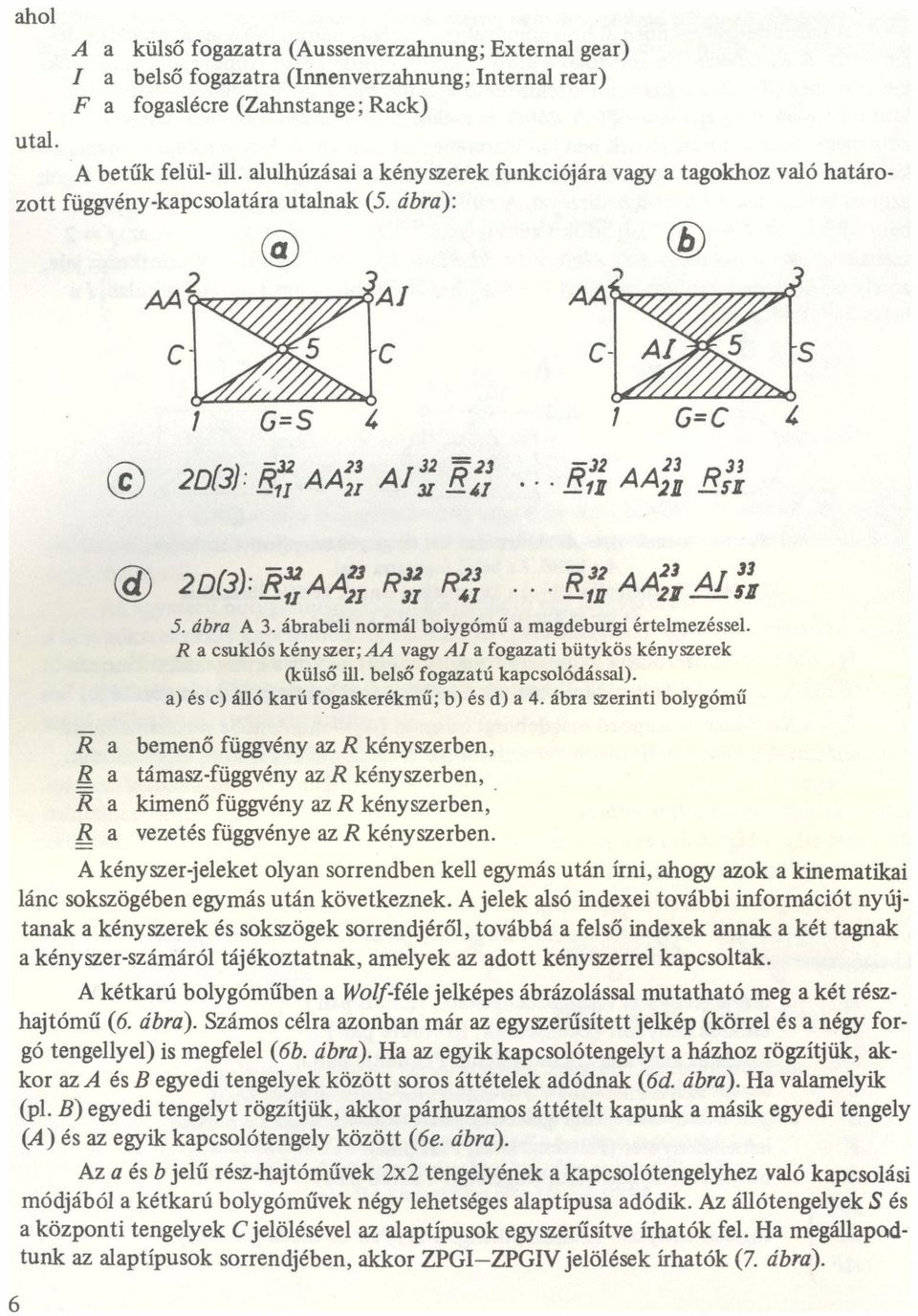 . 53 ggljj, 5. ábr A 3. ábrbeli normál bolygómű mgdeburgi értelmezéssel. R csuklós kényszer; vgy AI fogzti bütykös kényszerek (külső ill. belső fogztú kpcsolódássl).
