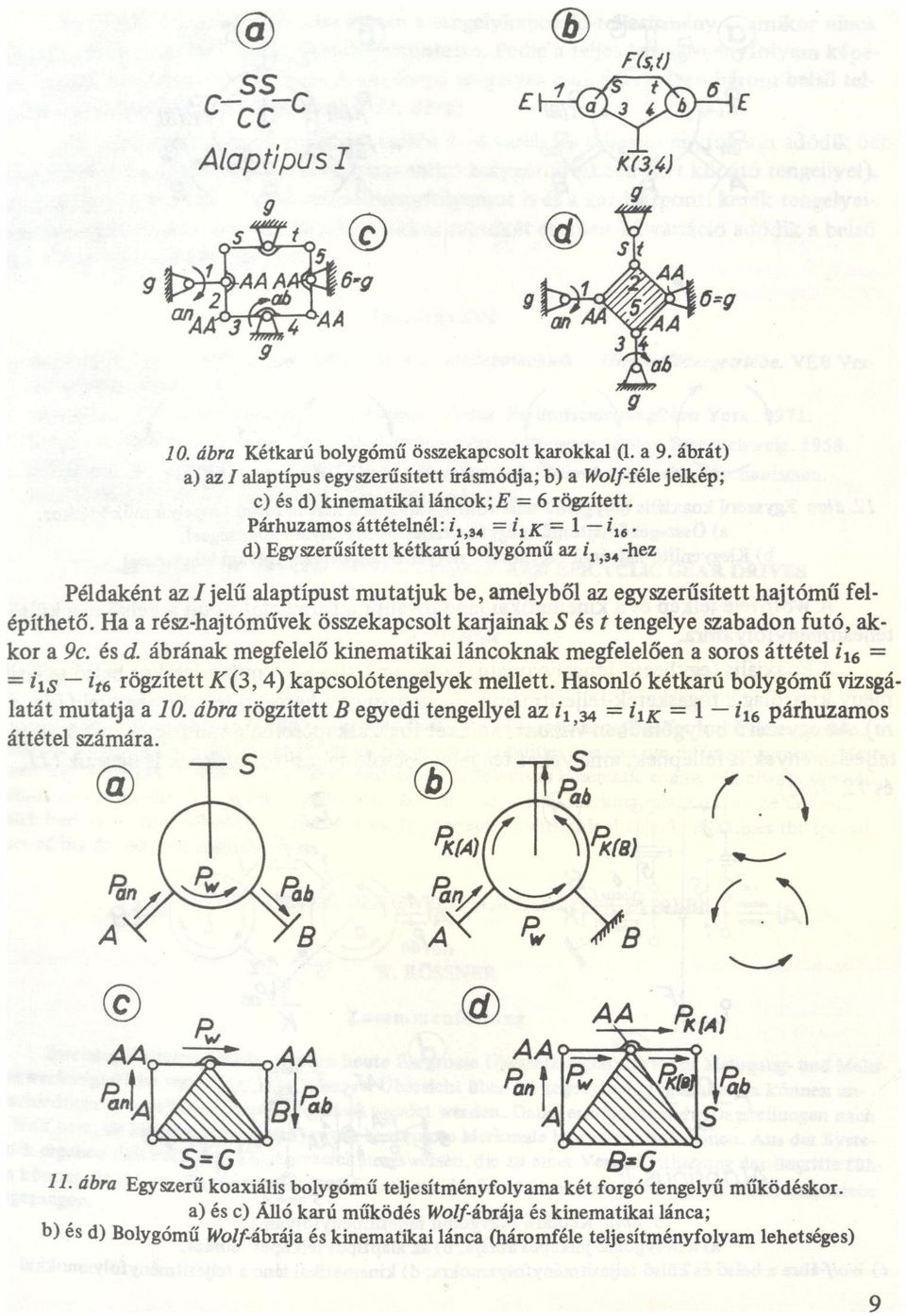 Párhuzmos áttételnél: ím, ÍIK = 1 í" = d) Egyszerűsített kétkrú bolygómű z i, m hez Példként z I jelű lptípust muttjuk be, melyből z egyszerűsített hjtómű felépíthető.