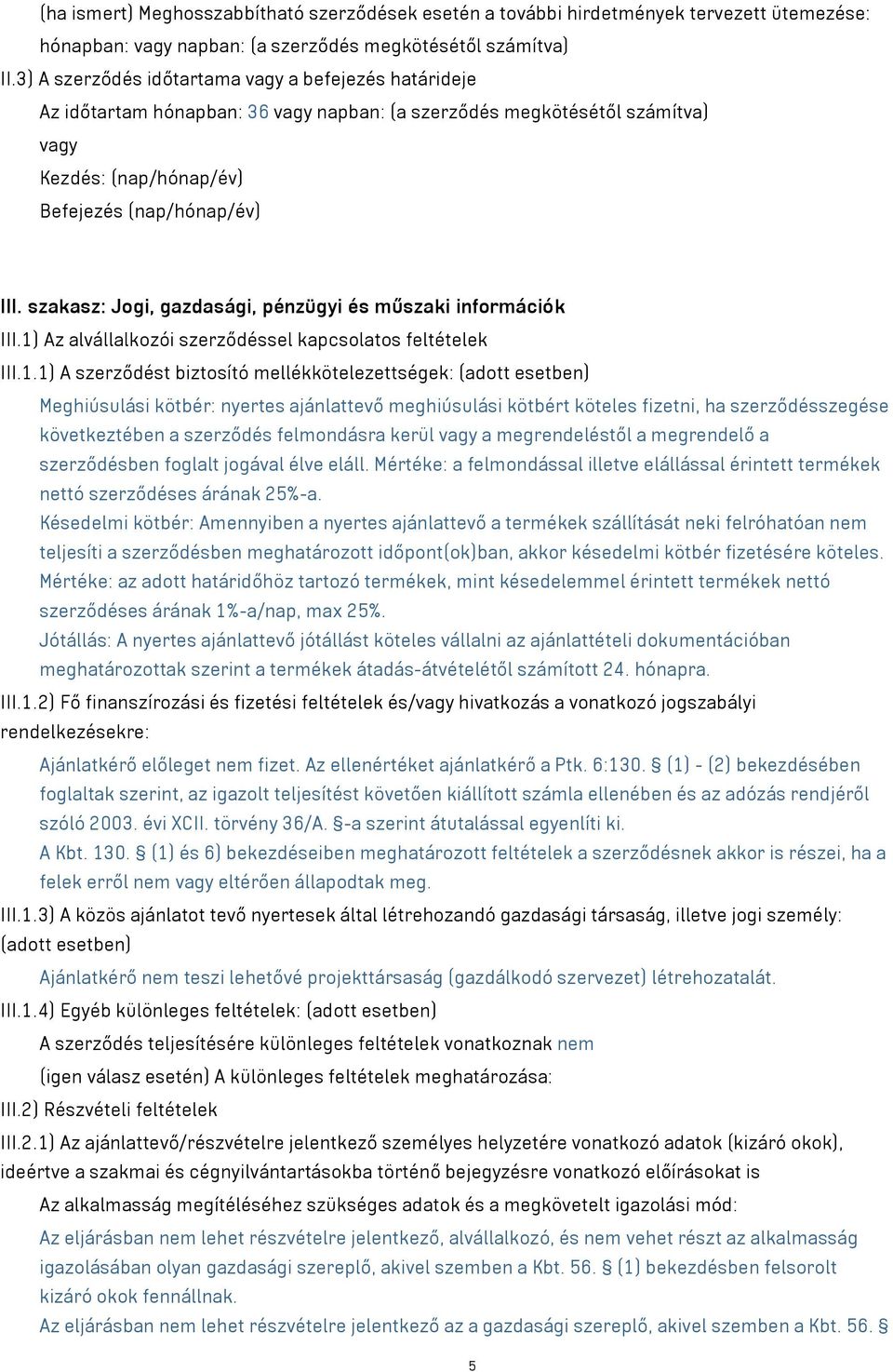 szakasz: Jogi, gazdasági, pénzügyi és műszaki információk III.1)