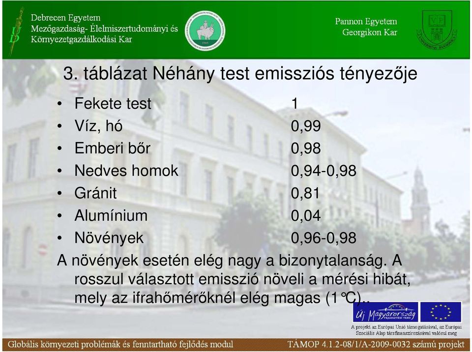 Növények 0,96-0,98 A növények esetén elég nagy a bizonytalanság.