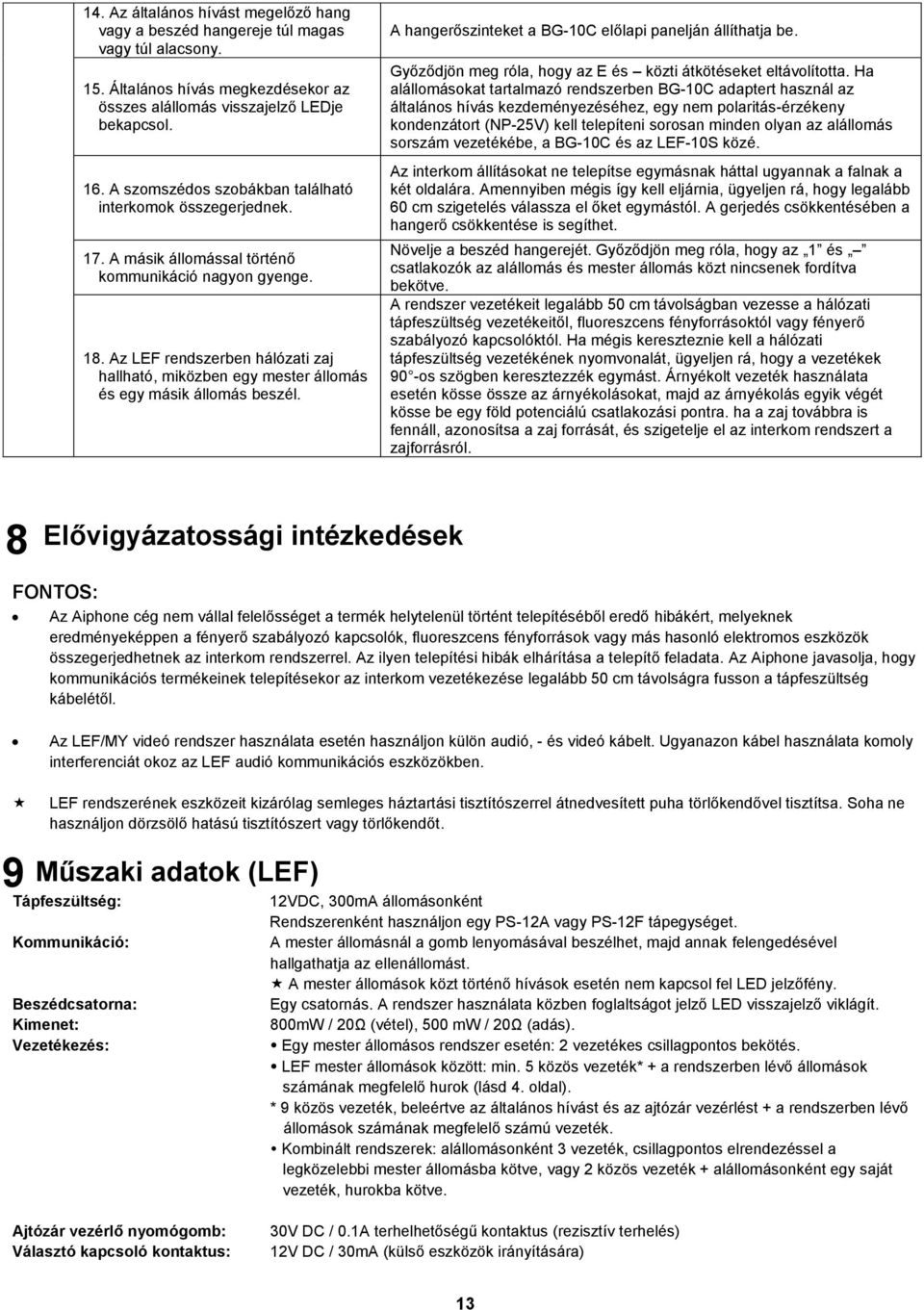 Az LEF rendszerben hálózati zaj hallható, miközben egy mester állomás és egy másik állomás beszél. A hangerőszinteket a BG-10C előlapi panelján állíthatja be.