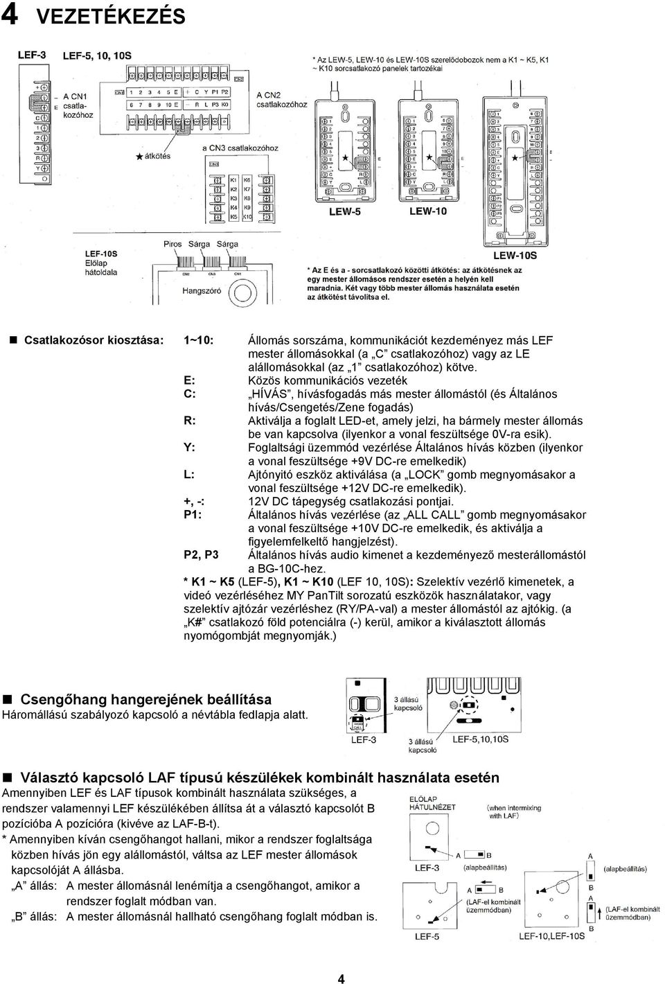 kapcsolva (ilyenkor a vonal feszültsége 0V-ra esik).