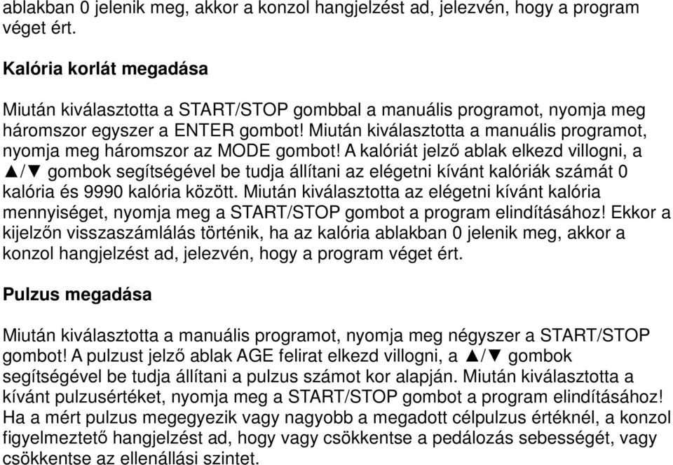 Miután kiválasztotta a manuális programot, nyomja meg háromszor az MODE gombot!