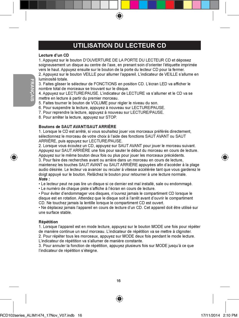 Appuyez ensuite sur le bouton de la porte du lecteur CD pour la fermer. 2. Appuyez sur le bouton VEILLE pour allumer l appareil. L indicateur de VEILLE s allume en luminosité totale. 3.