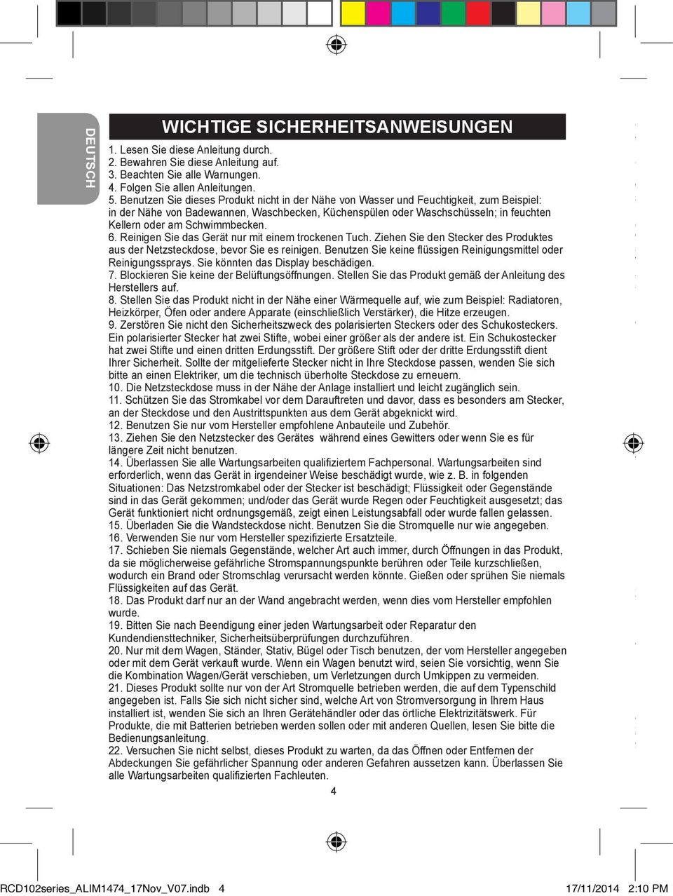 Schwimmbecken. 6. Reinigen Sie das Gerät nur mit einem trockenen Tuch. Ziehen Sie den Stecker des Produktes aus der Netzsteckdose, bevor Sie es reinigen.