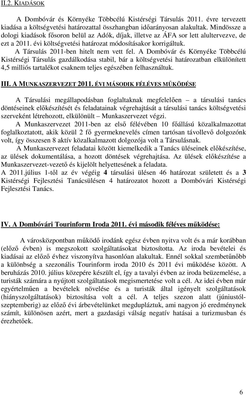 A Társulás 2011-ben hitelt nem vett fel.