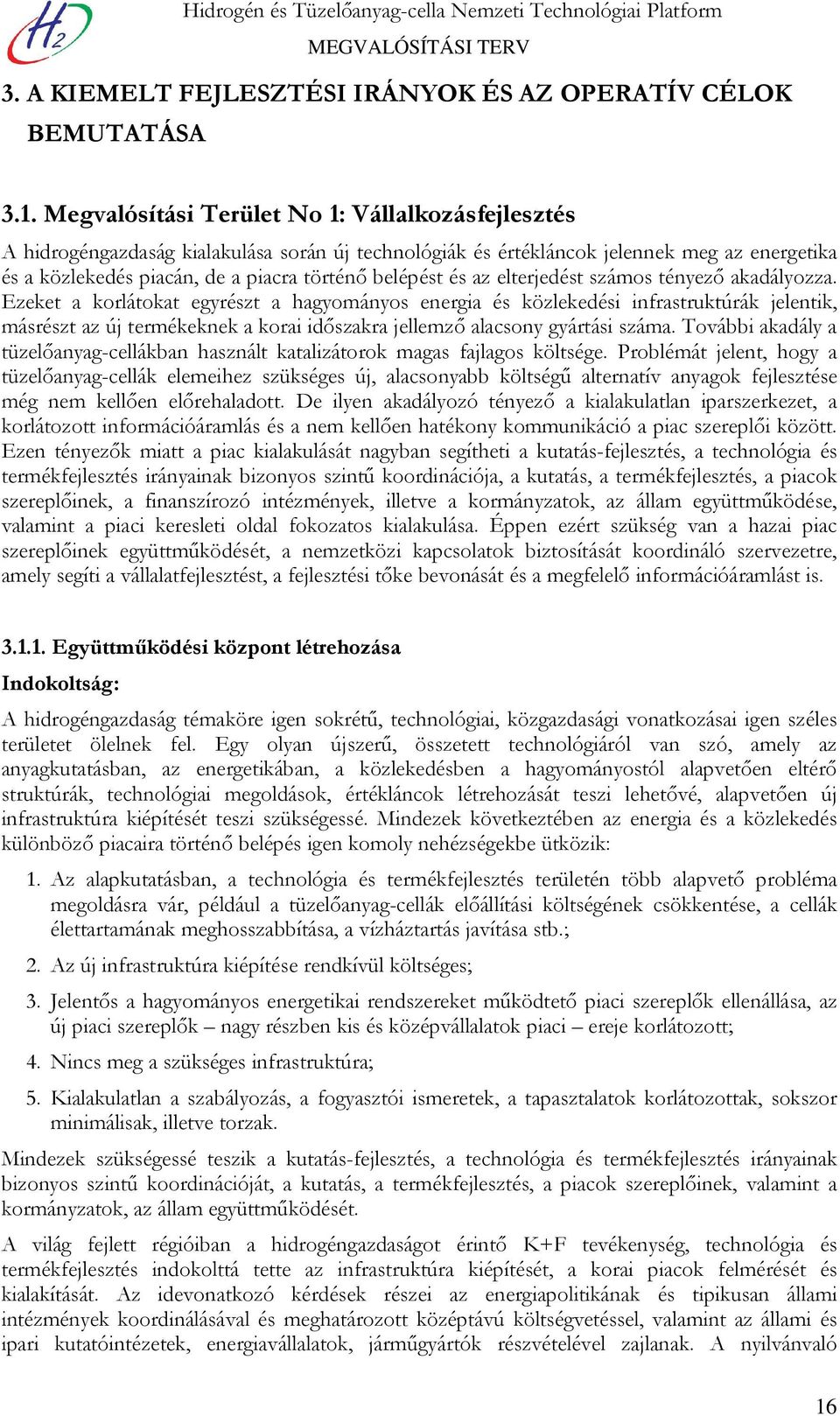 és az elterjedést számos tényező akadályozza.