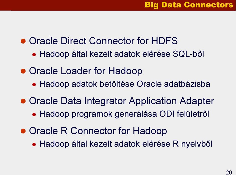 adatbázisba Oracle Data Integrator Application Adapter Hadoop programok