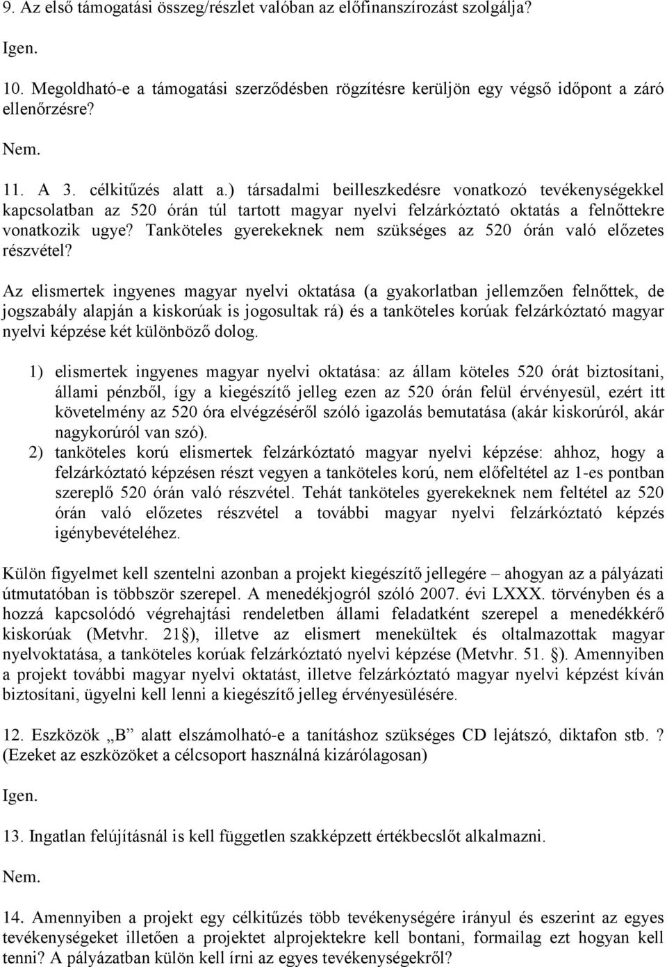 Tanköteles gyerekeknek nem szükséges az 520 órán való előzetes részvétel?